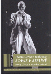 kniha Bowie v Berlíně nový život v novém městě, Volvox Globator 2012