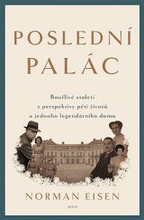 kniha Poslední palác Bouřlivé století z perspektivy pěti životů a jednoho legendárního domu, Argo 2019