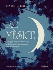 kniha Fáze měsíce rozvíjejte svoje dobrodružné já a slaďte osobní zdroje pomocí Měsíce a jeho fází, Pragma 2021