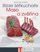 kniha Maso a zvěřina [bible šéfkuchaře, Svojtka & Co. 2010