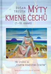 kniha Mýty kmene Čechů (7.-10. století) : tři studie ke "starým pověstem českým", Nakladatelství Lidové noviny 2003