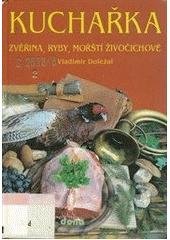 kniha Kuchařka. [Sv.] 6, - Zvěřina, ryby, mořští živočichové, Dona 1993