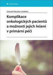 kniha Komplikace onkologických pacientů a možnosti jejich řešení v primární péči, Grada 2023