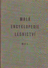 kniha Malá encyklopedie lesnictví Díl I Stručný přehled lesnictví pro potřebu praxe., Čs. matice lesn., nyní Lesn. kult. ústředí, Praha 1947