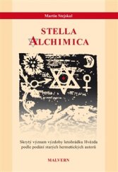 kniha Stella alchimica Skrytý význam výzdoby letohrádku Hvězda podle podání starých hermetických autorů, Malvern 2015