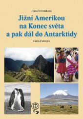 kniha Jižní Amerikou na Konec světa a pak dál do Antarktidy Cesto-Faktopis, Dany Travel 2013