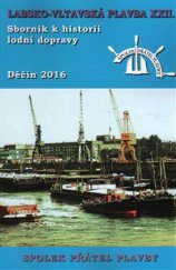 kniha Sborník k historii lodní dopravy 2016 Labsko-vltavská plavba XXII, Mare-Czech 2016