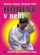 kniha Hodinu v nebi (ne)skutečné šupy s andělskými hňupy, Repronis 2011