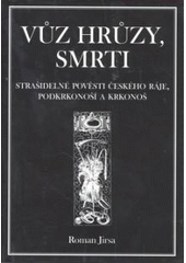 kniha Vůz hrůzy, smrti tajemnými místy Českého ráje, Podkrkonoší a Krkonoš tiše projíždějící, Volvox Globator 2002