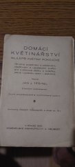 kniha Domácí květinářství Nejlepší květiny pokojové : Stručné pojednání o pěstování, ošetřování a upotřebení květin pro květinové stolky a košíčky, jakož i výzdobu oken i balkonů, Alois Neubert 1930