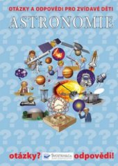kniha Otázky a odpovědi pro zvídavé děti Astronomie, Svojtka & Co. 2009