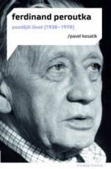 kniha Ferdinand Peroutka pozdější život (1938-1978), Mladá fronta 2011