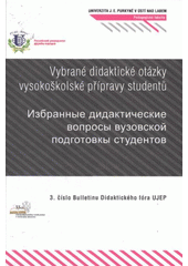 kniha Bulletin Didaktického fóra UJEP. 3. číslo, - Vybrané didaktické otázky vysokoškolské přípravy studentů = Izbrannyje didaktičeskije voprosy vuzovskoj podgotovki studentov, Univerzita Jana Evangelisty Purkyně, Pedagogická fakulta 2009