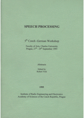 kniha Speech processing 5th Czech-German workshop, Prague, 27th-29th September 1995 : abstracts, Institute of Radio Engineering and Electronics, Academy of Sciences of the Czech Republic 1995