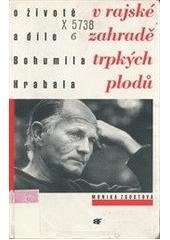 kniha V rajské zahradě trpkých plodů o životě a díle Bohumila Hrabala, Mladá fronta 1997