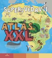kniha Superzvedavci XXL atlas, Perfekt 2021