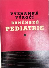 kniha Významná výročí brněnské pediatrie [Jubilejní sborník], Univerzita Jana Evangelisty Purkyně 1973
