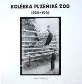kniha Kolébka plzeňské ZOO 1926-1961, Městské knihy 2011