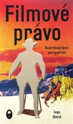 kniha Filmové právo Autorskoprávní perspektiva, Nová beseda 2015