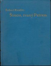 kniha Šimon zvaný Petrem Díl 1 román., Ústřední dělnické knihkupectví a nakladatelství, Antonín Svěcený 1928