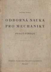 kniha Odborná nauka pro mechaniky Psací stroje : Učeb. text pro zákl. odb. šk. kovodělné, Státní nakladatelství učebnic 1951