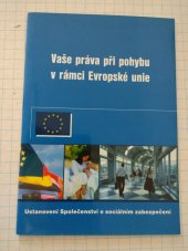 kniha Vaše práva při pohybu v rámci Evropské unie ustanovení Společenství o sociálním zabezpečení, Ministerstvo práce a sociálních věcí České republiky 2002