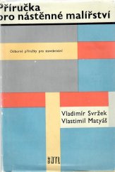 kniha Příručka pro nástěnné malířství Doporučená lit. pro učební obor: malíř pokojů, malíř a natěrač a jako pomocná kniha pro odd. užité malby na stř. uměleckoprům. školách, SNTL 1973