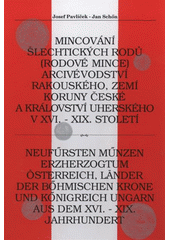 kniha Mincování šlechtických rodů (rodové mince) Arcivévodství rakouského, zemí Koruny české a Království uherského v XVI.- XIX. století = Neufürsten Münzen Erzherzogtum Österreich, Länder der Böhmischen Krone und Königreich Ungarn aus dem XVI.-XIX. Jahrhundert, J. Schön 2008