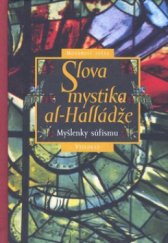 kniha Slova mystika al-Halládže myšlenky súfismu, Vyšehrad 2002