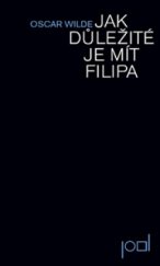 kniha Jak důležité je mít Filipa lehkovážná komedie pro seriózní publikum, Pavel Dominik 2012