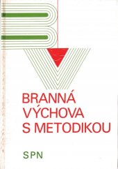 kniha Branná výchova s metodikou učebnice pro stř. pedagog. školy, SPN 1982