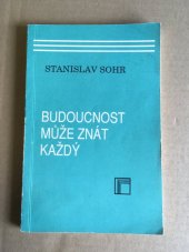 kniha Budoucnost může znát každý základy telestézické indikace, dispoziční prognostika, Dimensis 1991