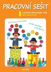 kniha Pracovní sešit k učebnici Matematika 1/4A Obor čísel do 20, Alter 2020