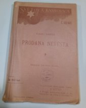 kniha Prodaná nevěsta komická zpěvohra o 3 jednáních : text k zpěvohře Bedřicha Smetany, J. Otto 1908