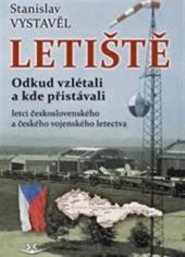 kniha Letiště Odkud vzlétali a kde přistávali letci československého a českého vojenského letectva, Svět křídel 2015