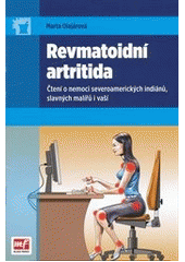 kniha Revmatoidní artritida čtení o nemoci severoamerických indiánů, slavných malířů i vaší, Mladá fronta 2012
