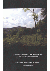 kniha Neolitický těžební a zpracovatelský areál ve Velkých Hamrech I, Univerzita Hradec Králové, Filozofická fakulta 2012