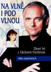 kniha Na vlně i pod vlnou deset let s Václavem Fischerem, SinCon 2005