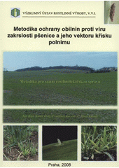 kniha Metodika ochrany obilnin proti viru zakrslosti pšenice a jeho vektoru křísku polnímu, Výzkumný ústav rostlinné výroby 2008