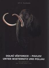 kniha Dolní Věstonice - Pavlov = Unter-Wisternitz und Pollau : Ort: Südmähren, Zeit: 30 000 Jahre v. Chr., Regionalmuseum Mikulov 2010