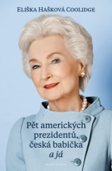 kniha Pět amerických prezidentů, česká babička a já, Mladá fronta 2016