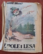 kniha Z pole i lesa Díl III - část I. - pravda i lež z mysliveckého života., Českomoravské podniky tiskařské a vydavatelské 1926