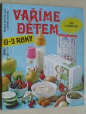 kniha Vaříme dětem 0-3 roky : 240 předpisů, Práce 1992