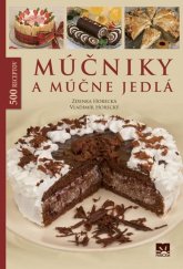 kniha Múčniky a múčne jedlá 500 receptov, Ikar 2016
