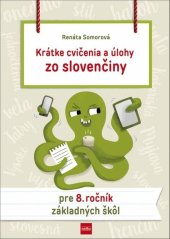 kniha Krátke cvičenia a úlohy zo slovenčiny pre 8. ročník základných škôl, Ikar 2019