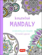kniha Kouzelné mandaly Omalovánky pro dospělé 50 mandal k vybarvení, INFOA 2015