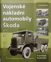 kniha Vojenské nákladní automobily Škoda 1919-1950, Grada 2014