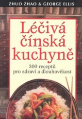 kniha Léčivá čínská kuchyně 300 receptů pro zdraví a dlouhověkost, Fontána 2010