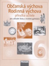 kniha Občanská výchova s blokem Rodinná výchova pro 6. ročník základní školy a primu víceletého gymnázia příručka učitele, Fraus 2004