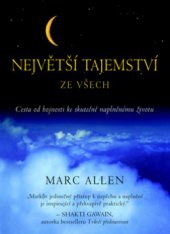 kniha Největší tajemství ze všech cesta od hojnosti ke skutečně naplněnému životu, Pragma 2010